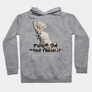 Umbrella Cockatoo Parrot Poop on Enemies Hoodie